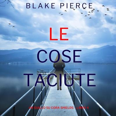 Le Cose Taciute (Un giallo su Cora Shields – Libro 4) - Blake Pierce, Audio, 9798341570726