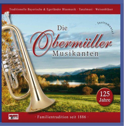 Obermüller Musikanten - 125 Jahre Obermüller Musikanten - Preis vom 11.10.2026 03:10:56 h