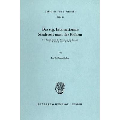 Das sog. Internationale Strafrecht nach der Reform., Taschenbuch von Wolfgang Zieher, Duncker & Humblot, 978-3-428-04001-8