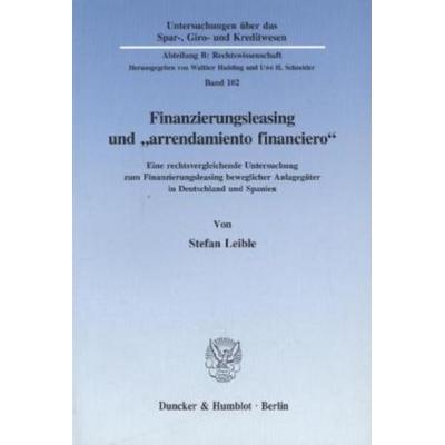 Finanzierungsleasing und 'arrendamiento financiero'.; Taschenbuch von Stefan Leible, Duncker & Humblot, 978-3-428-08916-1