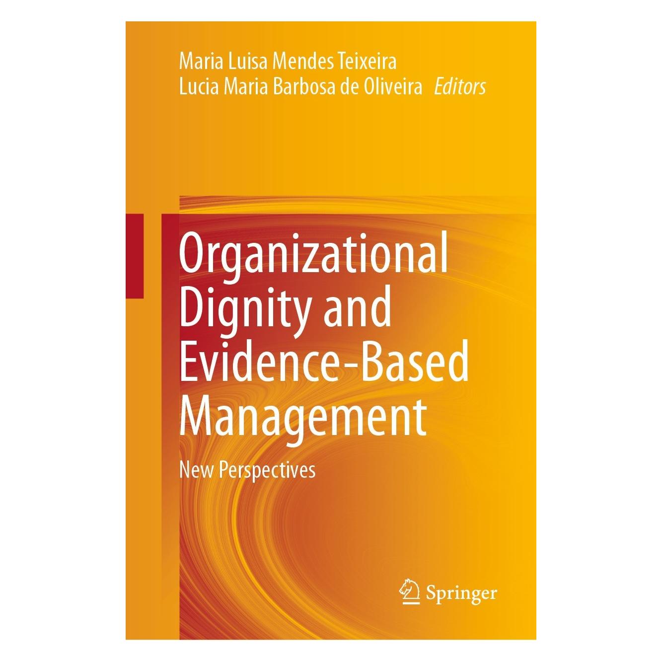 Springer Organizational Dignity and Evidence-Based Management (Englisch, Hardcover, Lucia Maria Barbosa de Oliveira, Maria Luisa Mendes Teixeira) (9783030685591)