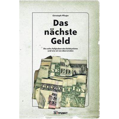 Das nächste Geld, Taschenbuch von Christoph Pfluger, Zeitpunkt