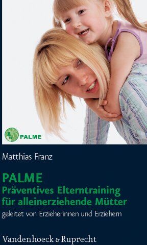 Matthias Franz - PALME - Präventives Elterntraining für alleinerziehende Mütter: Geleitet von Erzieherinnen und Erziehern - Preis vom 09.10.2026 07:28:09 h