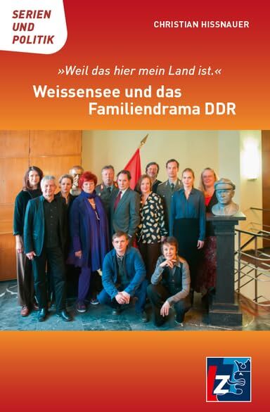 Christian Hißnauer - Weissensee und das Familiendrama DDR: Weil das hier mein Land ist (Serien und Politik) - Preis vom 11.10.2026 15:43:13 h