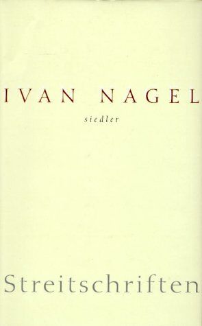 Ivan Nagel - Streitschriften. Politik - Kulturpolitik - Theaterpolitik. 1957-2001 - Preis vom 09.10.2026 07:28:09 h