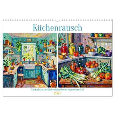 Küchenrausch - Ein farbstarker Küchenkalender im expressiven Stil (Wandkalender 2027 DIN A3 quer), CALVENDO Monatskalender
