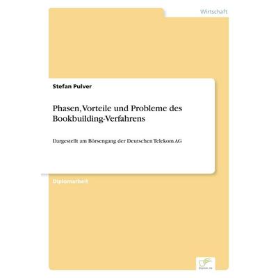 Phasen, Vorteile und Probleme des Bookbuilding-Verfahrens, Taschenbuch von Stefan Pulver, GRIN, 978-3-8386-3792-1