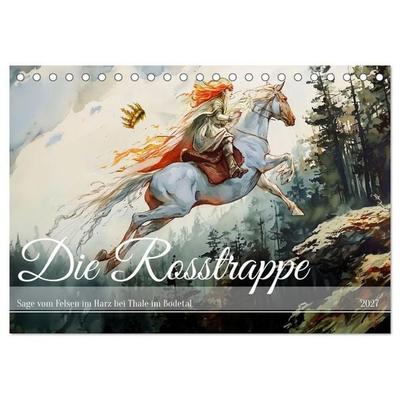 Die Rosstrappe - Sage vom Felsen im Harz bei Thale im Bodetal (Tischkalender 2027 DIN A5 quer), CALVENDO Monatskalender