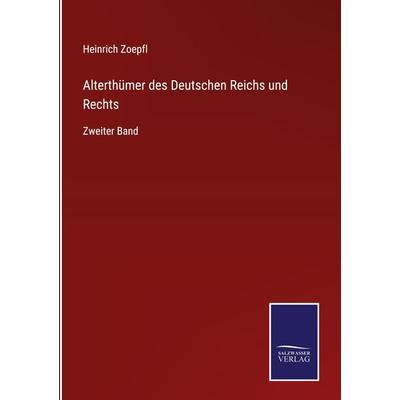 Alterthümer des Deutschen Reichs und Rechts, Gebundene Ausgabe von Heinrich Zoepfl, Outlook, 978-3-375-10999-8
