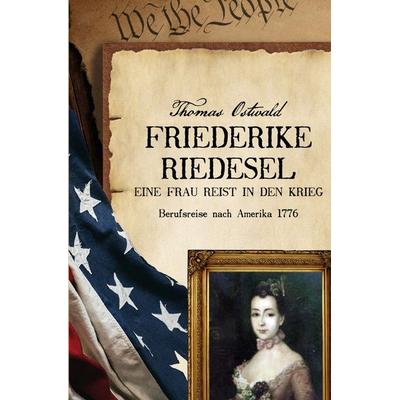 Friederike Riedesel - Eine Frau reist in den Krieg 1777, Taschenbuch von Friederike Riedesel, Epubli, 978-3-7541-4320-9
