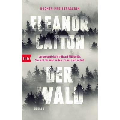 Der Wald, Taschenbuch von Eleanor Catton, btb, 978-3-442-77561-3