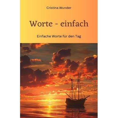 Worte - einfach, Taschenbuch von Cristina Wunder, Epubli, 978-3-8187-2414-6