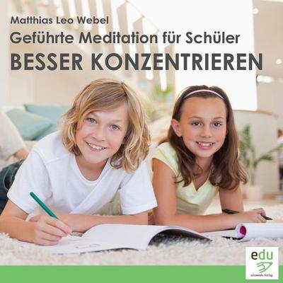 Geführte Meditation für Schüler - Besser konzentrieren - , Audio, 4250782343789