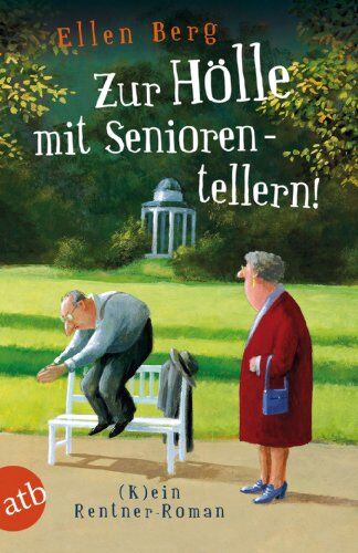 Ellen Berg - Zur Hölle mit Seniorentellern!: (K)ein Rentner-Roman - Preis vom 13.10.2026 11:25:28 h