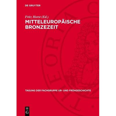 Mitteleuropäische Bronzezeit, Gebundene Ausgabe von , De Gruyter, 978-3-11-276372-8
