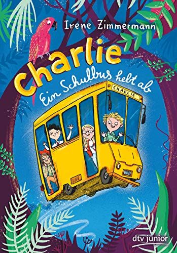 Irene Zimmermann - Charlie – Ein Schulbus hebt ab - Preis vom 09.10.2026 07:28:09 h