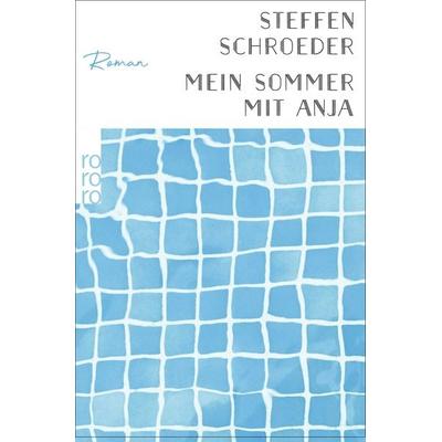 Mein Sommer mit Anja, Taschenbuch von Steffen Schroeder, Rowohlt Taschenbuch