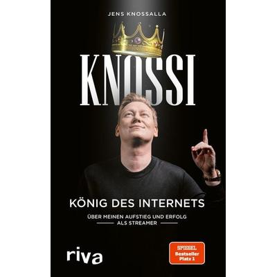 Knossi – König des Internets, Gebundene Ausgabe von Knossi,Julian Laschewski,Jens Knossalla, Riva