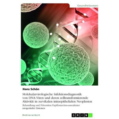 Molekularvirologische Infektionsdiagnostik von DNA-Viren und deren zelltransformierende Aktivität in zervikalen intraepithelialen Neoplasien,