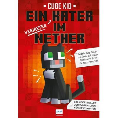 Ein (verirrter) Kater im Nether, Taschenbuch von Cube Kid, Ullmann Medien, 978-3-7415-2312-0