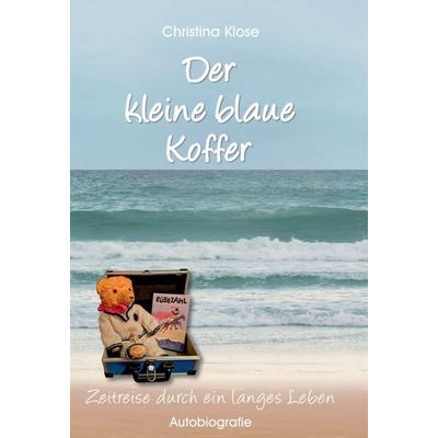 Der kleine blaue Koffer, Gebundene Ausgabe von Christina Klose, Tredition, 978-3-347-17520-4