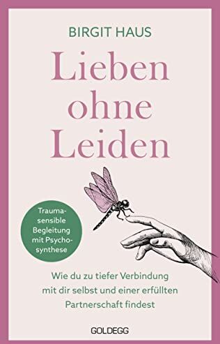 Haus - Lieben ohne Leiden: Wie du zu tiefer Verbindung mit dir selbst und einer erfüllten Partnerschaft findest. Mit Psychosynthese das innere Kind heilen und glückliche Beziehungen aufbauen - Preis vom 19.10.2026 19:33:35 h