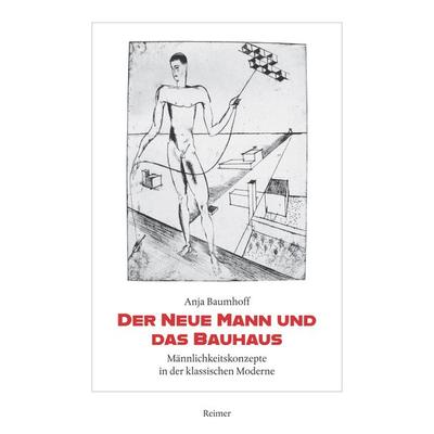 Der Neue Mann und das Bauhaus, Taschenbuch von Anja Baumhoff, Gebr. Mann Verlag, 978-3-496-01618-2
