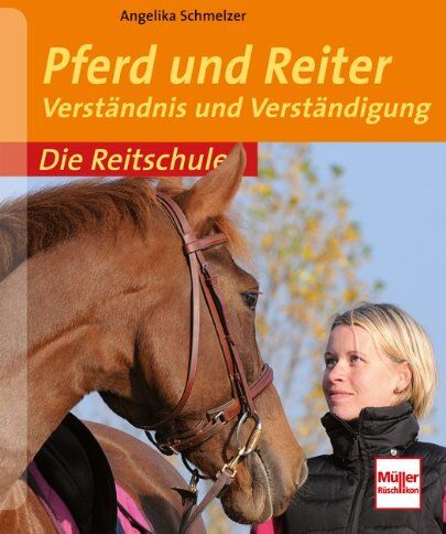 Angelika Schmelzer - Pferd und Reiter: Verständnis und Verständigung (Die Reitschule) - Preis vom 09.10.2026 07:28:09 h