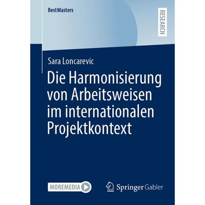Die Harmonisierung von Arbeitsweisen im internationalen Projektkontext, Taschenbuch von Sara Loncarevic, Springer Fachmedien Wiesbaden GmbH,