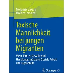 Toxische Männlichkeit bei jungen Migranten, Fachbücher von Ibrahim Ezzedine, Mohamed Zakzak