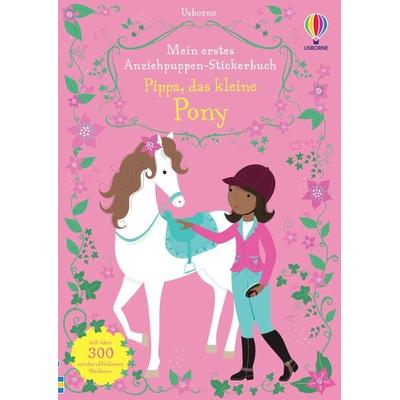 Mein erstes Anziehpuppen-Stickerbuch: Pippa, das kleine Pony, Taschenbuch von Fiona Watt, Usborne, 978-1-78232-791-2