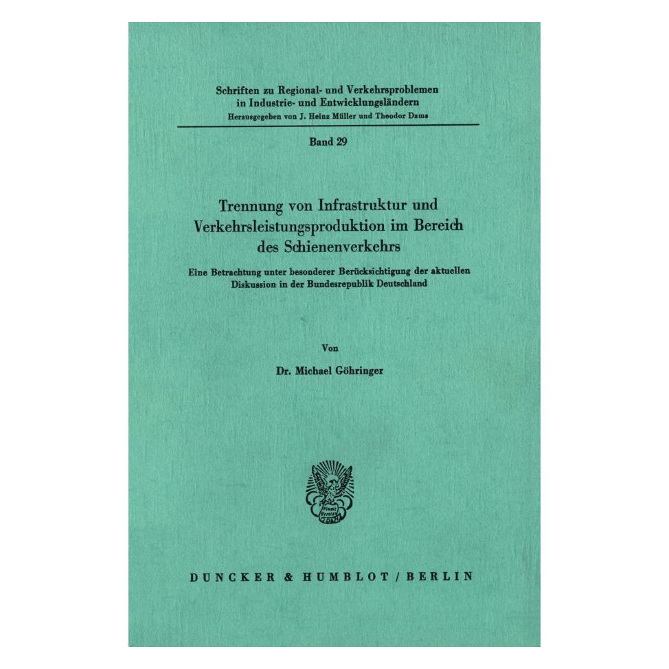 Duncker & Humblot Trennung von Infrastruktur und Verkehrsleistungsproduktion im Bereich des Schienenverkehrs. (Deutsch, Softcover, Michael Göhringer) (55344217)