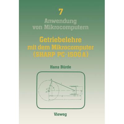 Getriebelehre mit dem Mikrocomputer (SHARP PC-1500A), Taschenbuch von Bürde Hans, Vieweg & Teubner, 978-3-528-04283-7