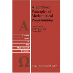 Algorithmic Principles of Mathematical Programming, Fachbücher von Ulrich Faigle, W Kern, G Still