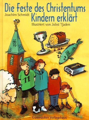 Joachim Schmidt - Die Feste des Christentums Kindern erklärt - Preis vom 11.10.2026 03:10:56 h