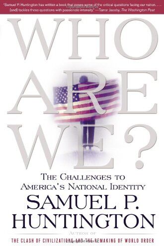 Huntington, Samuel P. - Who Are We: The Challenges to America's National Identity - Preis vom 11.10.2026 15:43:13 h