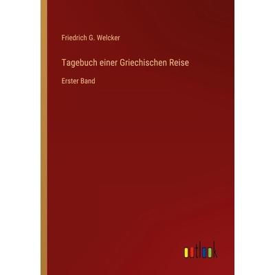 Tagebuch einer Griechischen Reise, Taschenbuch von Friedrich G. Welcker, Outlook, 978-3-368-40580-9