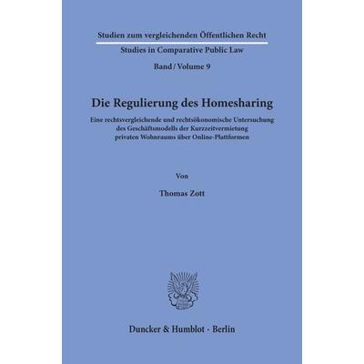 Die Regulierung des Homesharing., Gebundene Ausgabe von Thomas Zott, Duncker & Humblot, 978-3-428-18022-6