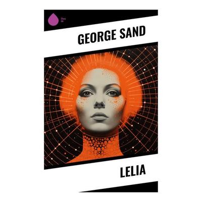 Lelia, Taschenbuch von George Sand, Sharp Ink, 978-80-283-5070-3
