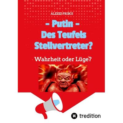 Putin - Des Teufels Stellvertreter?, Gebundene Ausgabe von Alexej Priboi, Tredition, 978-3-347-59966-6