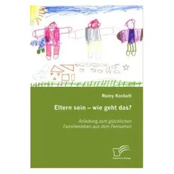 Eltern sein - wie geht das?, Ratgeber von Romy Kockott