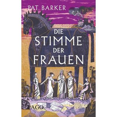 Die Stimme der Frauen, Gebundene Ausgabe von Pat Barker, LAGO, 978-3-95761-218-2