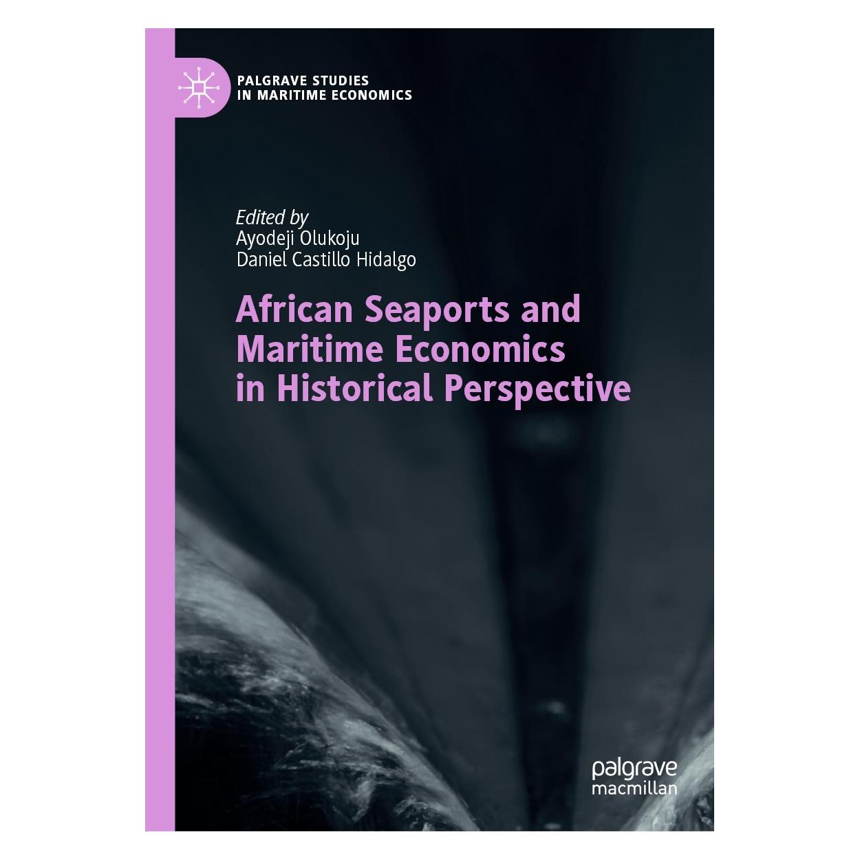Springer African Seaports and Maritime Economics in Historical Perspective (Englisch, Hardcover, Ayodeji Olukoju, Daniel Castillo Hidalgo) (9783030413989)