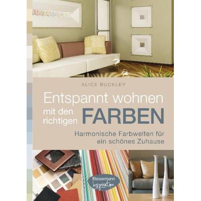 Entspannt wohnen mit den richtigen Farben, Taschenbuch von Alice Buckley, Bassermann, 978-3-8094-2561-8
