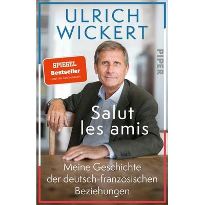 Salut les amis, Taschenbuch von Ulrich Wickert, Piper Taschenbuch, 978-3-492-32257-7