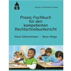 Praxis-Fachbuch für den kompetenten Rechtschreibunterricht, Fachbücher von Renate Andreas, Michael Andreas