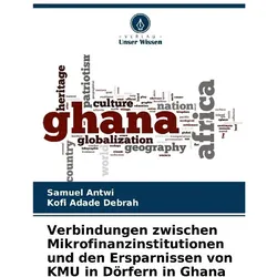 Verbindungen zwischen Mikrofinanzinstitutionen und den Ersparnissen von KMU in D, Ratgeber von Kofi Adade Debrah, Samuel Antwi