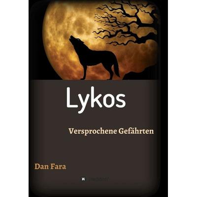 Lykos, Taschenbuch von Dan Fara, Tredition, 978-3-347-19112-9