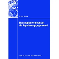 Eigenkapital von Banken als Regulierungsgegenstand, Fachbücher von Achim Hauck