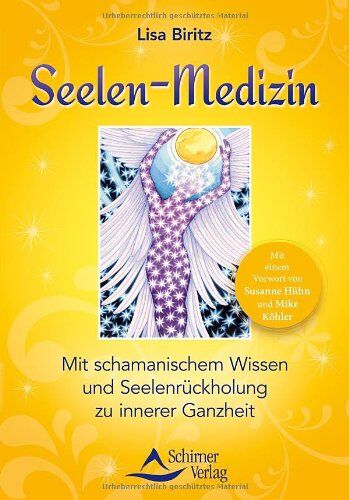 Lisa Biritz - Seelen-Medizin: Mit schamanischem Wissen zu innerer Ganzheit: Mit einem Vorwort von Susanne Hühn und Mike Köhler - Preis vom 30.09.2026 22:30:23 h